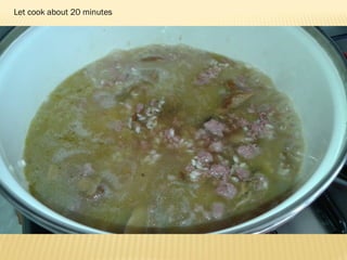 Let cook about 20 minutes
 