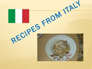 RECIPES FROM
ITALY
 
