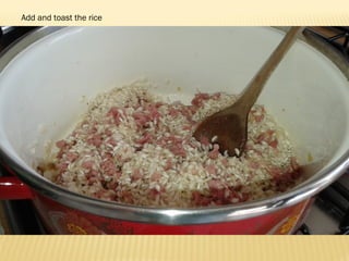 Add and toast the rice
 