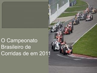 O Campeonato Brasileiro de Corridas de em 2011