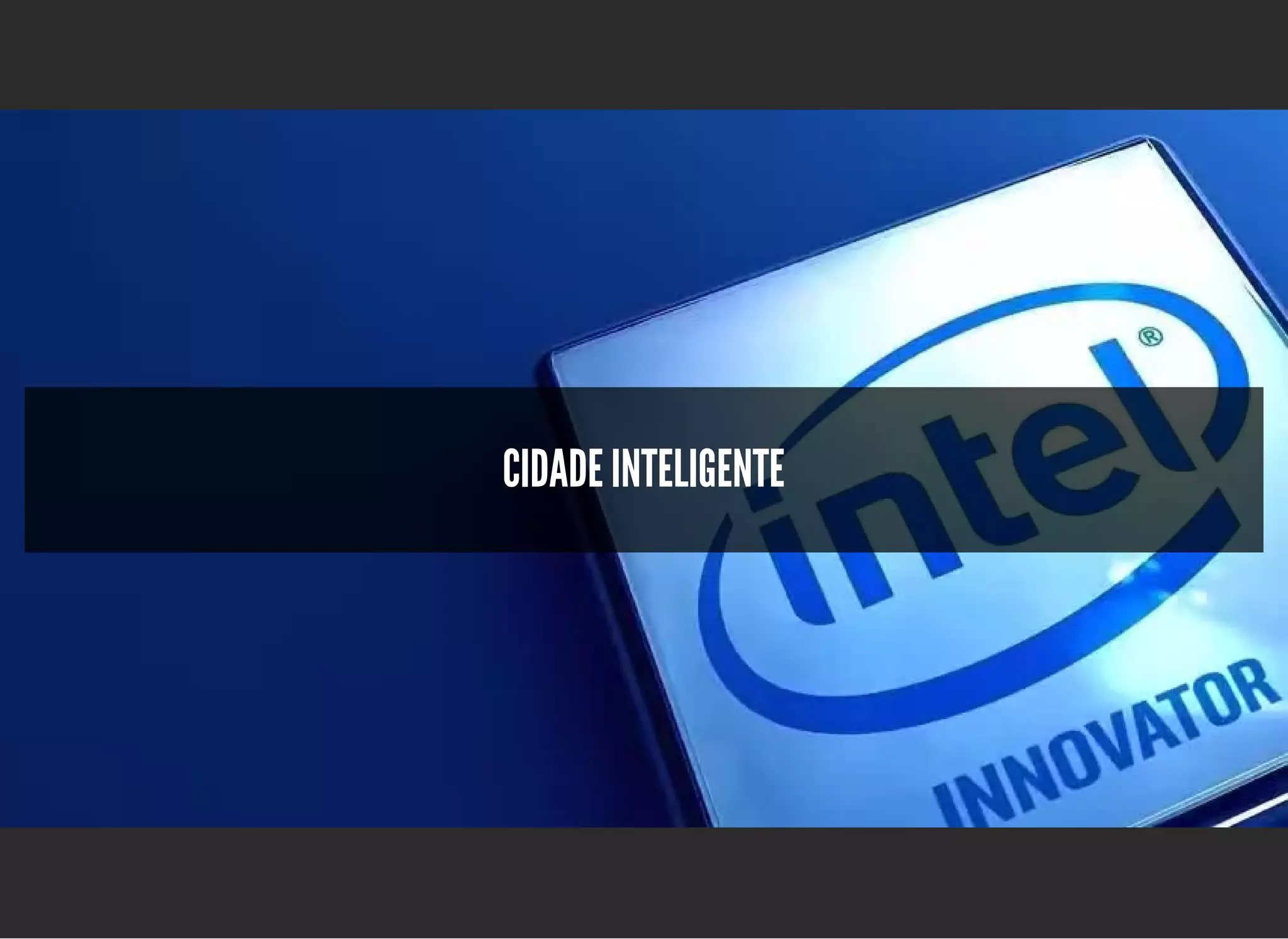 5/3/2019 OpenCV : Sem Mistério
https://palestras.assuntonerd.com.br/opencv2019.html?print-pdf#/ 35/48
CIDADE INTELIGENTECIDADE INTELIGENTE
 