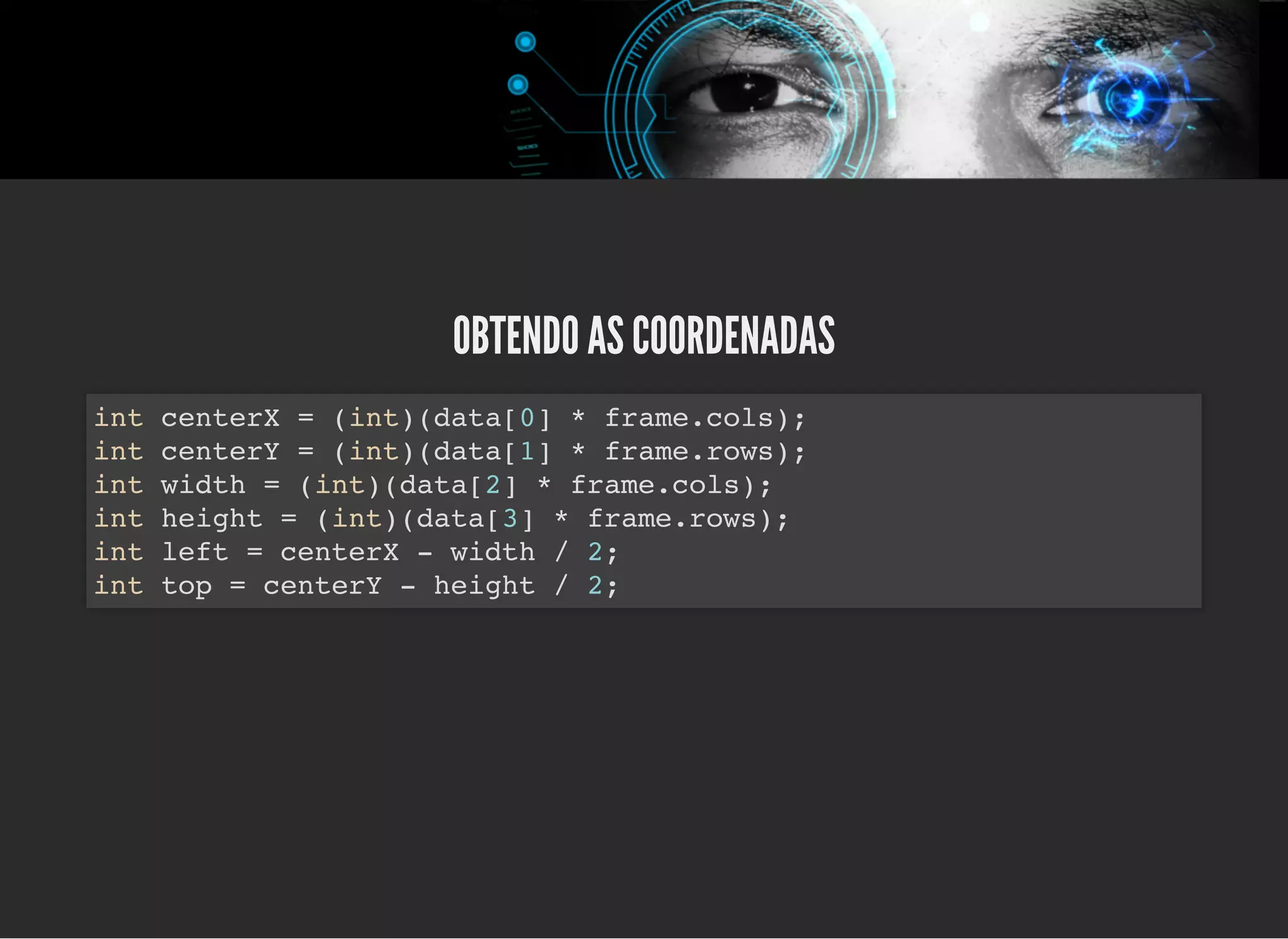 5/3/2019 OpenCV : Sem Mistério
https://palestras.assuntonerd.com.br/opencv2019.html?print-pdf#/ 43/48
OBTENDO AS COORDENADASOBTENDO AS COORDENADAS
int centerX = (int)(data[0] * frame.cols);
int centerY = (int)(data[1] * frame.rows);
int width = (int)(data[2] * frame.cols);
int height = (int)(data[3] * frame.rows);
int left = centerX - width / 2;
int top = centerY - height / 2;
 