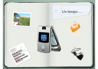 Un tempo …Un tempo …Un tempo …Un tempo …
 