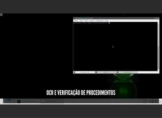 5/3/2019 Visão computacional
palestras.assuntonerd.com.br/ia2019intel.html?print-pdf#/ 23/69
OCR E VERIFICAÇÃO DE PROCEDIMENTOSOCR E VERIFICAÇÃO DE PROCEDIMENTOS
 