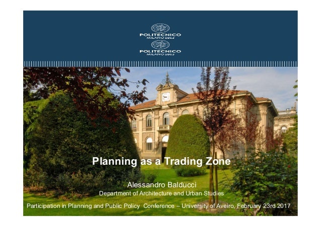 Participation in Planning and Public Policy Conference – University of Aveiro, February 23rd 2017
Planning as a Trading Zo...