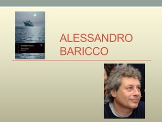 ALESSANDRO
BARICCO

 