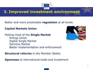 7
Better and more predictable regulation at all levels
Capital Markets Union
Making most of the Single Market
Energy Union
Digital Single Market
Services Market
Better implementation and enforcement
Structural reforms in the Member States
Openness to international trade and investment
3. Improved investment environment
 