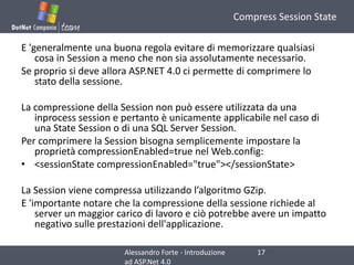 CompressSession State<br />E 'generalmente una buona regola evitare di memorizzare qualsiasi cosa in Session a meno che no...
