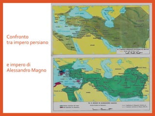 Confronto
tra impero persiano
e impero di
Alessandro Magno
 