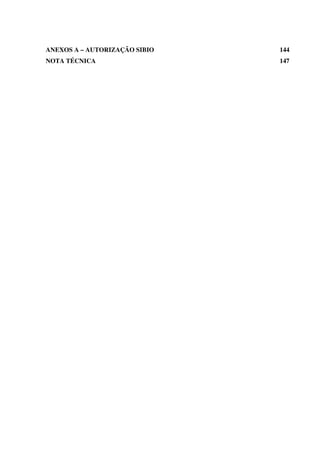 ANEXOS A – AUTORIZAÇÃO SIBIO 144
NOTA TÉCNICA 147
 