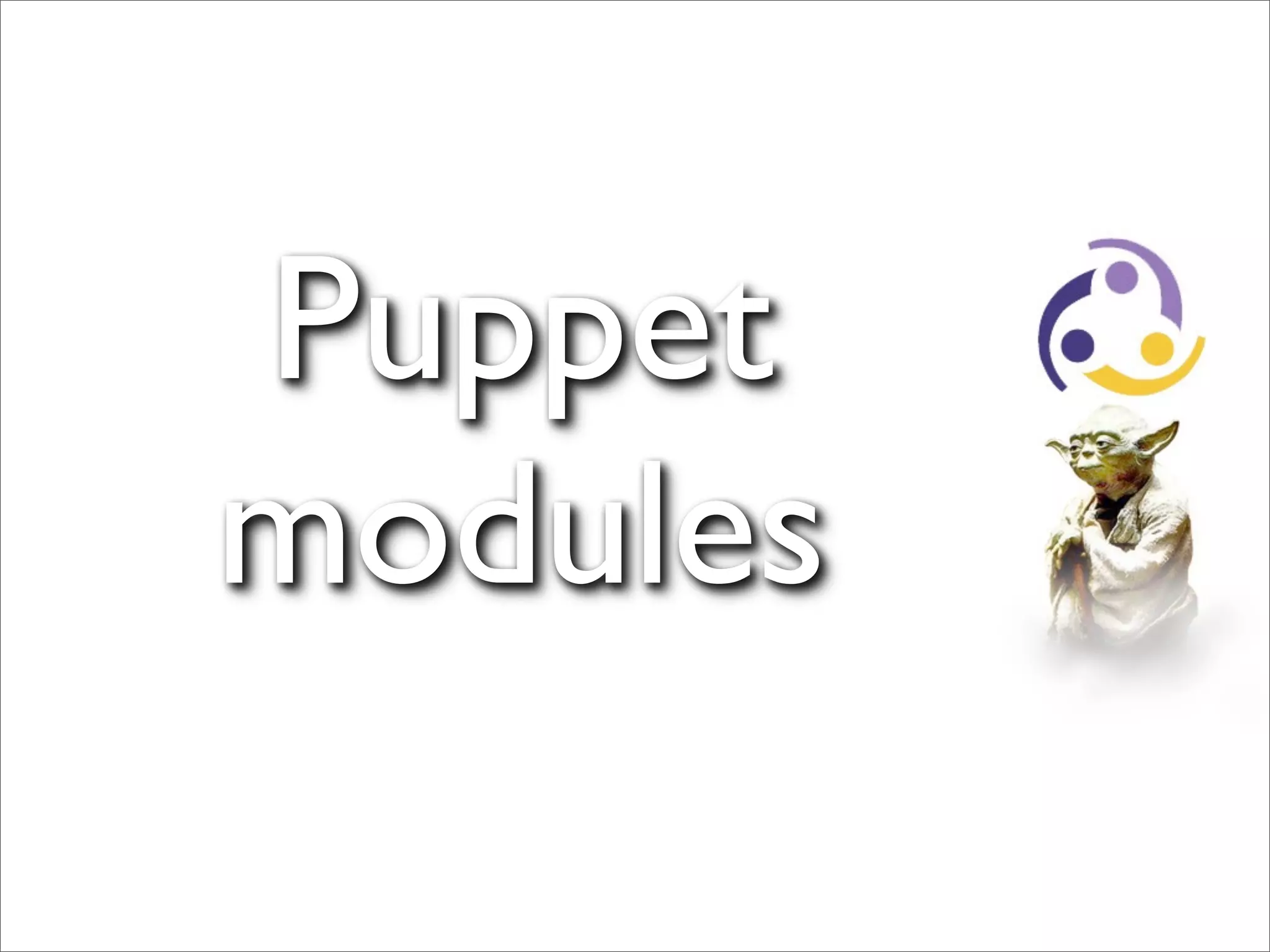 Puppet
modules
 