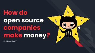 How do
open source
companies
make money?
By Alessio Fanelli
 