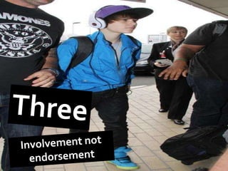 Three<br />Involvement not endorsement<br />