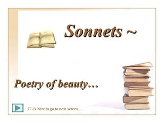 Sonnets ~

Poetry of beauty…

  Click here to go to next screen…
 