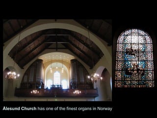 Ålesund Church has one of the finest organs in Norway
 