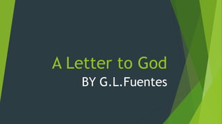 A Letter to God
BY G.L.Fuentes
 