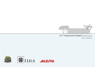 I.C.T. Classrooms Project | Research Summary
E S A L A Projects

 