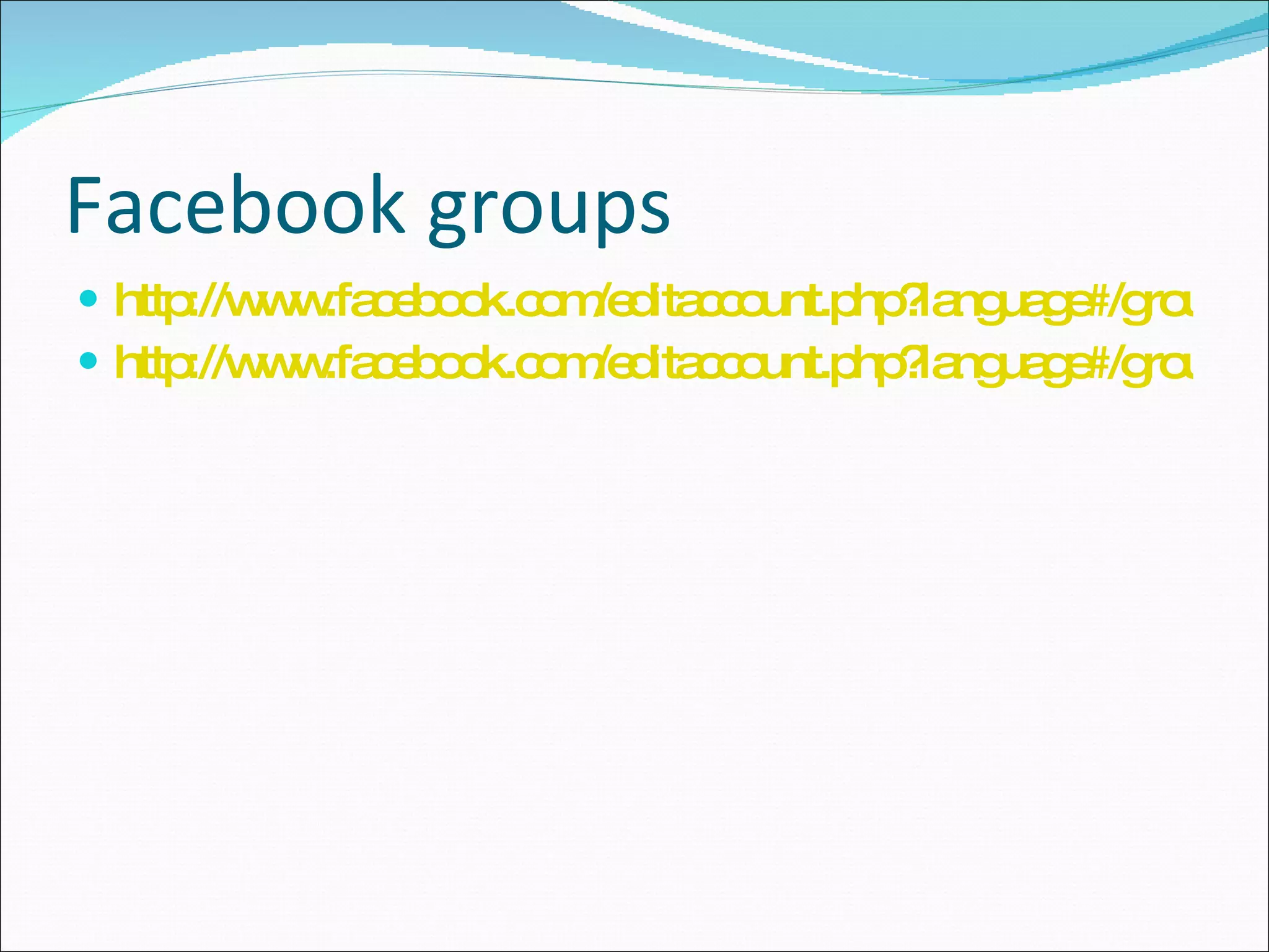 Facebook groups http://www.facebook.com/editaccount.php?language#/group.php?gid=17894549712&ref=ts http://www.facebook.com/editaccount.php?language#/group.php?gid=17790879328&ref=ts   