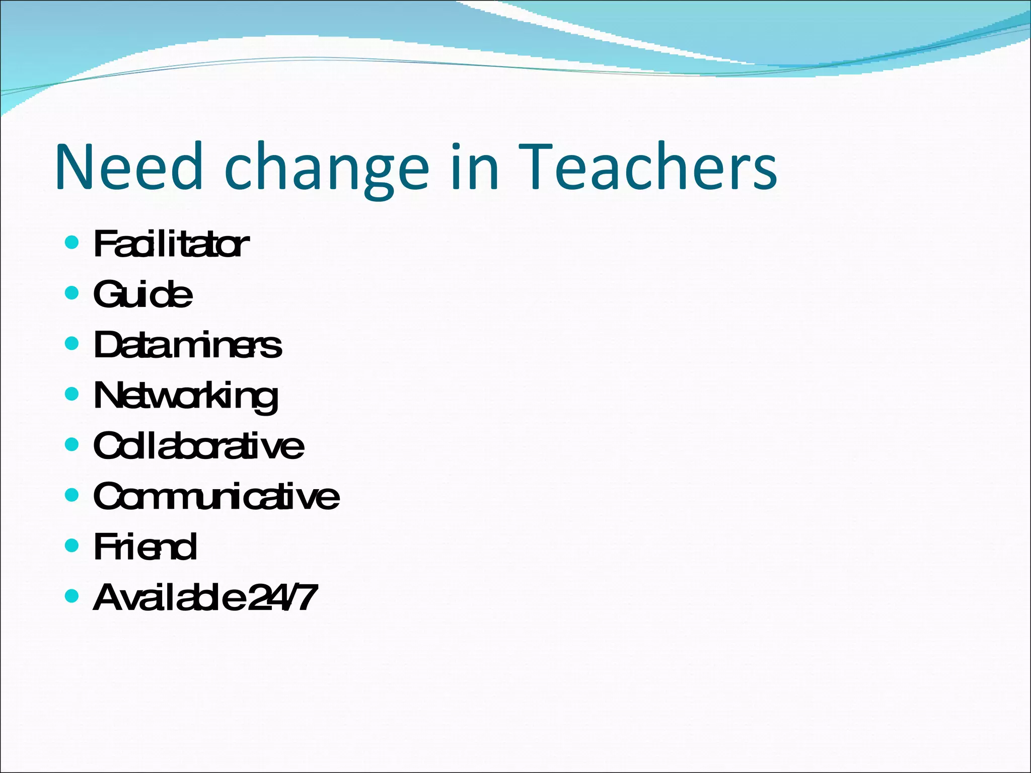 Need change in Teachers Facilitator Guide Data miners  Networking Collaborative Communicative Friend Available 24/7  