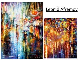 Leonid Afremov
 
