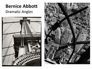 Bernice Abbott
Dramatic Angles
 