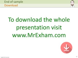 Copyright © 2015 Henry Exham
18
End of sample
Download
To download the whole
presentation visit
www.MrExham.com
 