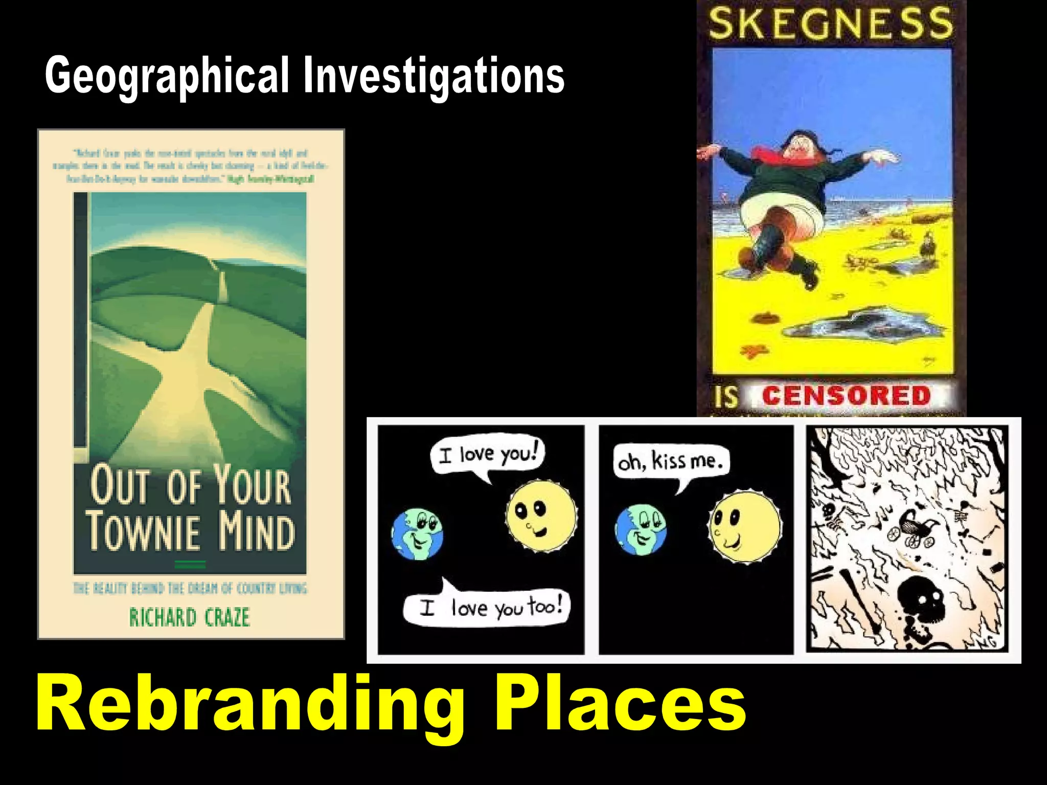 Geographical Investigations Rebranding Places 