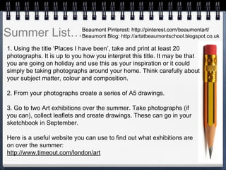 Summer List…
1. Using the title ‘Places I have been’, take and print at least 20
photographs. It is up to you how you inte...