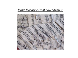 Music Magazine Front Cover Analysis
 