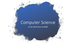 Computer Science
In the Sixth form at HABS
 