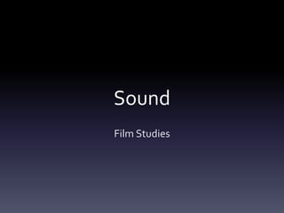 Sound
Film Studies
 