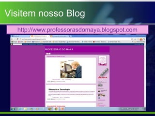 Visitem nosso Blog
  http://www.professorasdomaya.blogspot.com
 