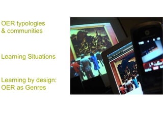Learning Situations Learning by design: OER as Genres  