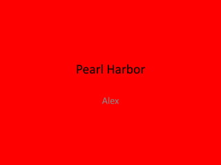Pearl Harbor Alex 