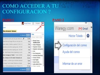 COMO ACCEDER A TU CONFIGURACION ? PASO 1 PASO 2 