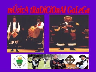 mÚsicA tRaDiCiOnAl GaLeGa 