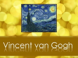 Vincent van Gogh

 