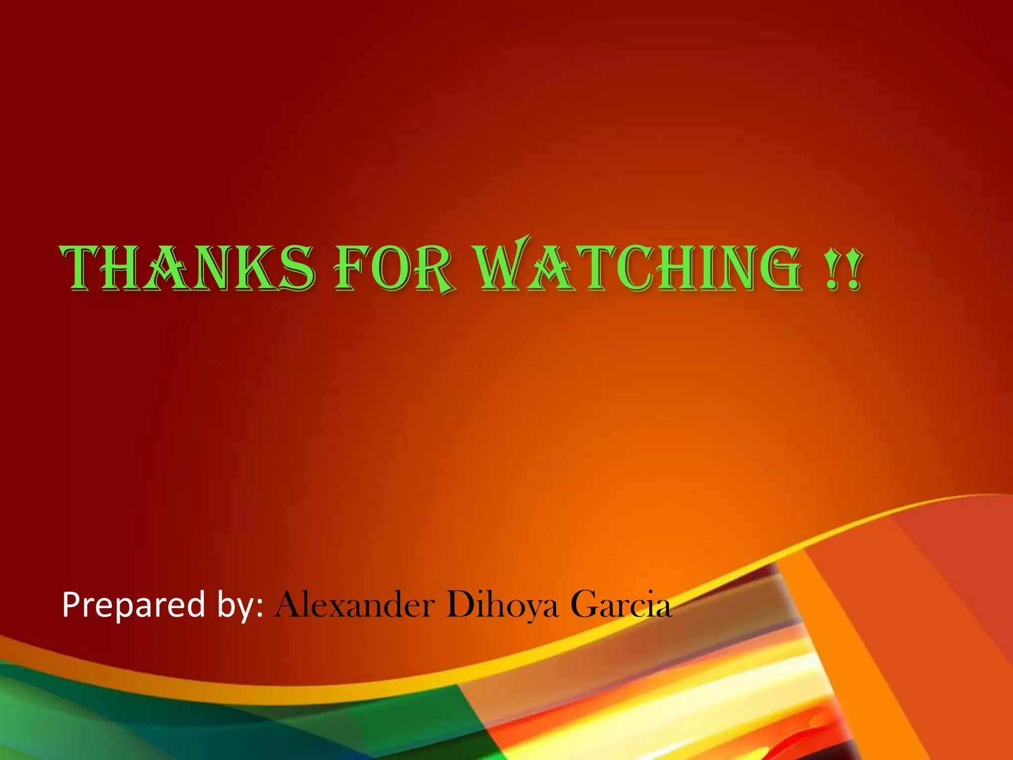 Thanks for watching !!
Prepared by: Alexander Dihoya Garcia
 