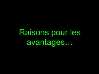 Raisons pour les avantages… 