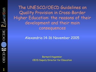 The UNESCO/OECD Guidelines on Quality Provision in Cross-Border Higher Education: the reasons of their development and their main consequences ,[object Object],[object Object],[object Object]