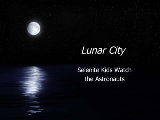 Lunar City Selenite Kids Watch the Astronauts 