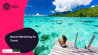 Search Marketing for
Travel.
Your digital growth partner.
 
