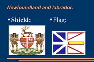 Newfoundland and labrador: ,[object Object],[object Object]