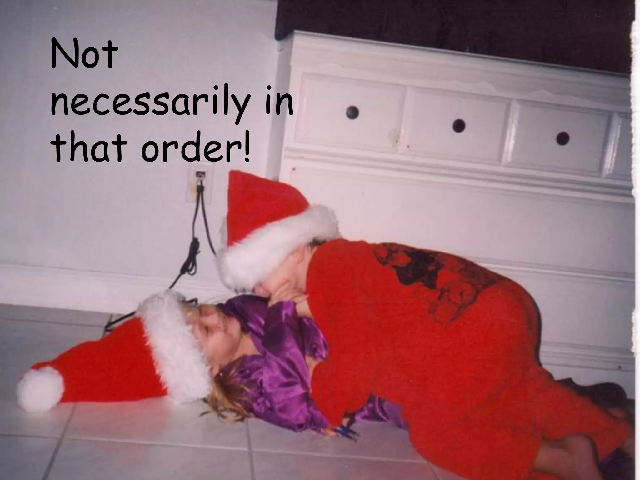 Not necessarily in that order!