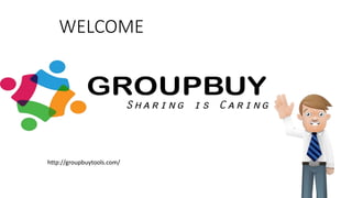 WELCOME
http://groupbuytools.com/
 