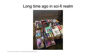 Long time ago in sci-fi realm
Fot. https://www.flickr.com/photos/ikrichter/20355251321
 