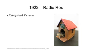 1922 – Radio Rex
• Recognized it’s name
Fot. https://www-03.ibm.com/ibm/history/exhibits/specialprod1/specialprod1_7.html
 
