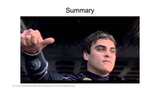 Summary
Fot. https://benbrookshelflife.files.wordpress.com/2016/10/gladiator.jpg
 