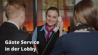 Gäste ServiceGäste Service
in der Lobbyin der Lobby
 