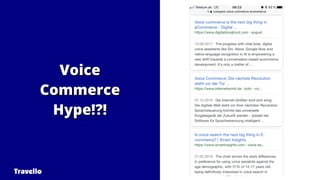 VoiceVoice
CommerceCommerce
Hype!?!Hype!?!
Travello
 
